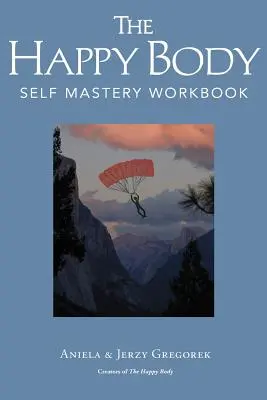 El cuerpo feliz: cuaderno de autodominio - The Happy Body: Self Mastery Workbook