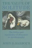 El valor de la soledad: Ética y espiritualidad de la soledad en la autobiografía - The Value of Solitude: The Ethics and Spirituality of Aloneness in Autobiography