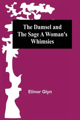 La damisela y el sabio Caprichos de una mujer - The Damsel and the Sage A Woman's Whimsies