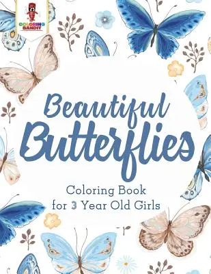 Hermosas Mariposas: Libro para colorear para niñas de 3 años - Beautiful Butterflies: Coloring Book for 3 Year Old Girls