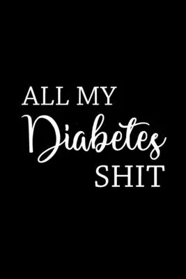 Toda mi mierda de diabetes - All My Diabetes Shit