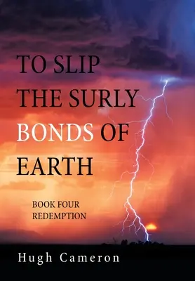 To Slip the Surly Bonds of Earth: Libro Cuatro Redención - To Slip the Surly Bonds of Earth: Book Four Redemption