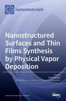 Síntesis de superficies nanoestructuradas y películas finas por deposición física de vapores - Nanostructured Surfaces and Thin Films Synthesis by Physical Vapor Deposition