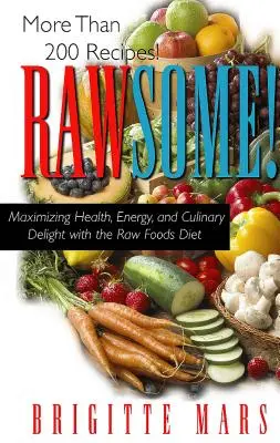 Rawsome!: Maximizando la Salud, la Energía y el Deleite Culinario con la Dieta de Alimentos Crudos - Rawsome!: Maximizing Health, Energy, and Culinary Delight with the Raw Foods Diet