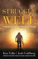 Luchar bien: Crecer después de un trauma - Struggle Well: Thriving in the Aftermath of Trauma