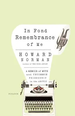 In Fond Remembrance of Me: A Memoir of Myth and Uncommon Friendship in the Arctic (Mi recuerdo entrañable: memorias de un mito y una amistad poco común en el Ártico) - In Fond Remembrance of Me: A Memoir of Myth and Uncommon Friendship in the Arctic