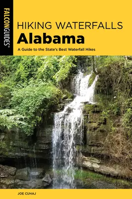 Senderismo por las cascadas de Alabama: Guía de las mejores excursiones por las cascadas del estado - Hiking Waterfalls Alabama: A Guide to the State's Best Waterfall Hikes