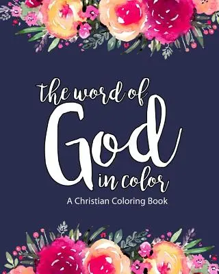 Un libro cristiano para colorear: La Palabra de Dios en Color: Libro para Colorear de las Escrituras para Adultos y Adolescentes (Versículos de la Biblia para Colorear) para Ayudarte a Relajarte, Practicar - A Christian Coloring Book: The Word of God in Color: Scripture Coloring Book for Adults & Teens (Bible Verse Coloring) to Help You Relax, Practic