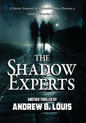 Los expertos en la sombra: Una red secreta de especialistas debe presentar un complot terrorista mundial - The Shadow Experts: A Secret Network of Specialists Must Present a Global Terrorist Plot