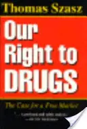 Nuestro derecho a las drogas: Por un mercado libre - Our Right to Drugs: The Case for a Free Market