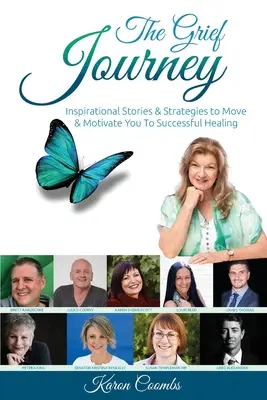 El viaje del duelo: Historias Inspiradoras y Estrategias para Moverte y Motivarte Hacia una Curación Exitosa - The Grief Journey: Inspirational Stories & Strategies to Move & Motivate You To Successful Healing