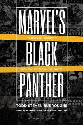 Marvel's Black Panther: Una biografía del cómic, de Stan Lee a Ta-Nehisi Coates - Marvel's Black Panther: A Comic Book Biography, From Stan Lee to Ta-Nehisi Coates