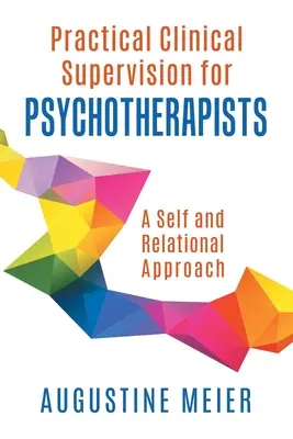 Supervisión clínica práctica para psicoterapeutas: Un enfoque del yo y relacional - Practical Clinical Supervision for Psychotherapists: A Self and Relational Approach