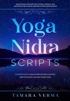 Guiones de Yoga Nidra: 22 meditaciones para la relajación sin esfuerzo, el rejuvenecimiento y la reconexión - Yoga Nidra Scripts: 22 Meditations for Effortless Relaxation, Rejuvenation and Reconnection