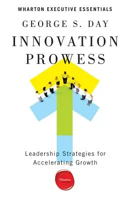 Proeza innovadora: Estrategias de liderazgo para acelerar el crecimiento - Innovation Prowess: Leadership Strategies for Accelerating Growth