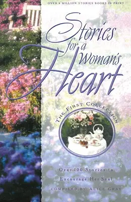 Historias para el corazón de una mujer: Más de 100 historias para animar su alma - Stories for a Woman's Heart: Over 100 Stories to Encourage Her Soul