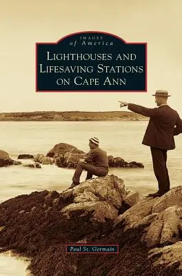 Faros y estaciones de salvamento en Cape Ann - Lighthouses and Lifesaving Stations on Cape Ann