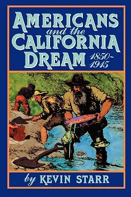 Los estadounidenses y el sueño de California, 1850-1915 - Americans and the California Dream, 1850-1915