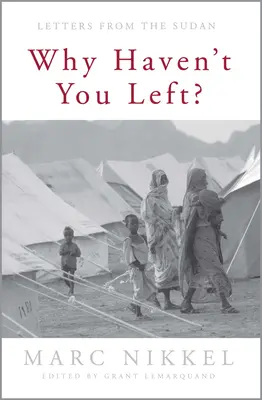 ¿Por qué no te has ido? Cartas desde Sudán - Why Haven't You Left?: Letters from the Sudan