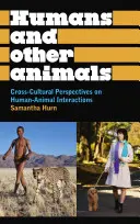 Humanos y otros animales: Perspectivas interculturales de las interacciones entre humanos y animales - Humans and Other Animals: Cross-Cultural Perspectives on Human-Animal Interactions