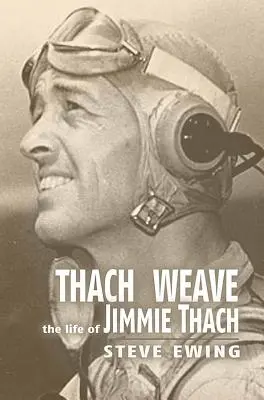 Tejido Thach: La vida de Jimmie Thach - Thach Weave: The Life of Jimmie Thach