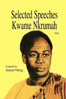 Selección de discursos de Kwame Nkrumah. Volumen 1 - Selected Speeches of Kwame Nkrumah. Volume 1