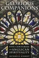 Compañeros gloriosos: Cinco siglos de espiritualidad anglicana - Glorious Companions: Five Centuries of Anglican Spirituality