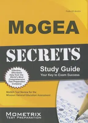 Guía de estudio MoGEA Secrets: Examen MoGEA para la Evaluación de Educación General de Missouri - MoGEA Secrets Study Guide: MoGEA Test Review for the Missouri General Education Assessment