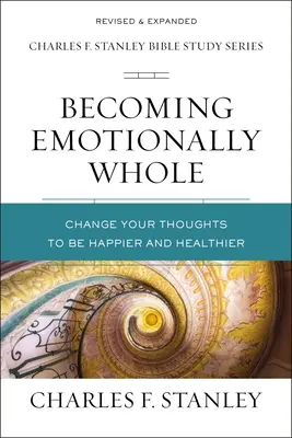 El poder del amor de Dios: Cambia tus pensamientos para ser más feliz y saludable - Becoming Emotionally Whole: Change Your Thoughts to Be Happier and Healthier