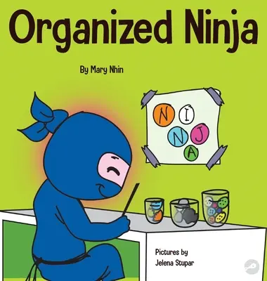 Ninja organizado: Un libro para niños sobre la organización y la superación de los hábitos desordenados - Organized Ninja: A Children's Book About Organization and Overcoming Messy Habits