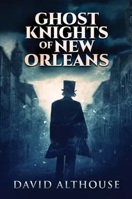 Los caballeros fantasma de Nueva Orleans: Edición en letra grande - Ghost Knights Of New Orleans: Large Print Edition