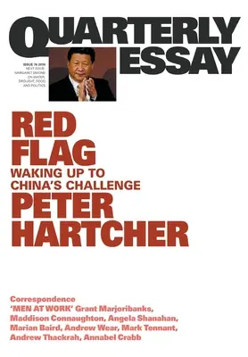 Bandera Roja: Despertar ante el desafío de China: Ensayo trimestral 76 - Red Flag: Waking Up to China's Challenge: Quarterly Essay 76