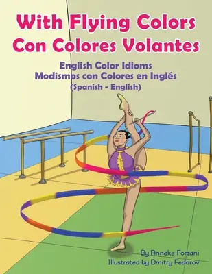 With Flying Colors - Modismos con Colores en Ingls (Espaol-Ingles): Con Colores Volantes - Modismos con Colores en Ingls (Espaol - Ingls) - With Flying Colors - English Color Idioms (Spanish-English): Con Colores Volantes - Modismos con Colores en Ingls (Espaol - Ingls)
