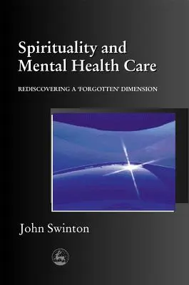 Espiritualidad y salud mental: Redescubrir una dimensión «olvidada - Spirituality and Mental Health Care: Rediscovering a 'Forgotten' Dimension