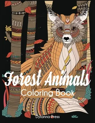 Libro para colorear de animales del bosque: Libro para colorear para adultos - Forest Animals Coloring Book: Adult Wildlife and Nature Coloring Book