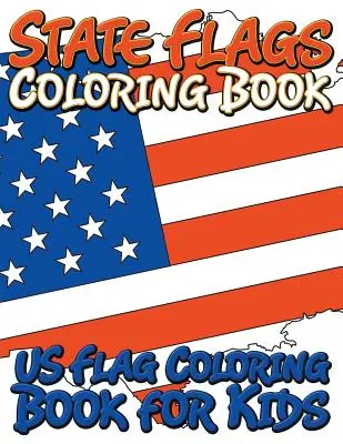 Banderas del Estado Libro para Colorear: Libro Para Colorear Para Niños - State Flags Coloring Book: Coloring Book For Kids