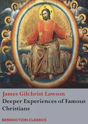 Experiencias Profundas de Cristianos Famosos. (Completas e íntegras.) - Deeper Experiences of Famous Christians. (Complete and Unabridged.)