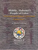 Mobile, Alabama's People of Color: A Tricentennial History, 1702-2002 Volumen Uno - Mobile, Alabama's People of Color: A Tricentennial History, 1702-2002 Volume One