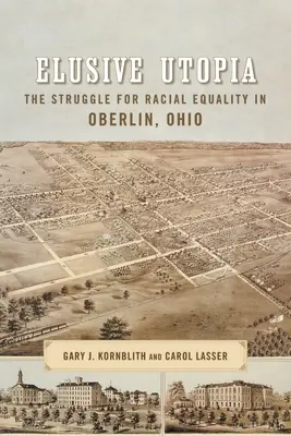 Utopía esquiva: La lucha por la igualdad racial en Oberlin, Ohio - Elusive Utopia: The Struggle for Racial Equality in Oberlin, Ohio