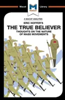 Análisis de El verdadero creyente de Eric Hoffer: Reflexiones sobre la naturaleza de los movimientos de masas - An Analysis of Eric Hoffer's the True Believer: Thoughts on the Nature of Mass Movements