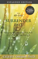 El ayuno de rendición de 40 días: Edición ampliada - The 40-Day Surrender Fast: Expanded Edition