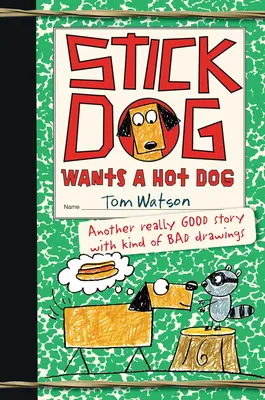 El perro palo quiere un perrito caliente - Stick Dog Wants a Hot Dog