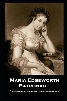 Maria Edgeworth - Mecenazgo: 'Las promesas son cosas peligrosas de pedir o dar'' - Maria Edgeworth - Patronage: 'Promises are dangerous things to ask or to give''