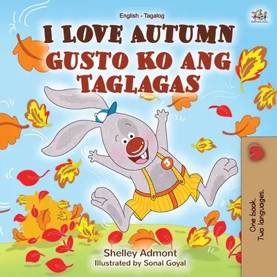 I Love Autumn (Libro bilingüe inglés tagalo para niños) - I Love Autumn (English Tagalog Bilingual Book for Kids)