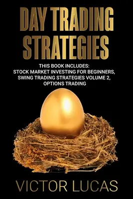 Estrategias de Day Trading: Este libro incluye: Inversión en Bolsa para Principiantes, Estrategias de Swing Trading Volumen 2, Trading de Opciones - Day Trading Strategies: This book Includes: Stock Market Investing for Beginners, Swing Trading Strategies Volume 2, Options Trading