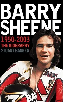 Barry Sheene 1950-2003: La biografía - Barry Sheene 1950-2003: The Biography