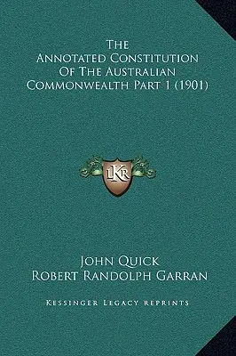 La Constitución anotada de la Commonwealth australiana Parte 1 (1901) - The Annotated Constitution Of The Australian Commonwealth Part 1 (1901)