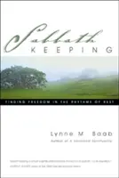 Guardar el sábado: Encontrar la libertad en los ritmos del descanso - Sabbath Keeping: Finding Freedom in the Rhythms of Rest