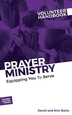 Manual del Voluntario del Ministerio de Oración: Equipándote para servir - Prayer Ministry Volunteer Handbook: Equipping You to Serve