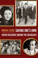 Salvar a los suyos: salvadores judíos durante el Holocausto - Saving One's Own: Jewish Rescuers During the Holocaust